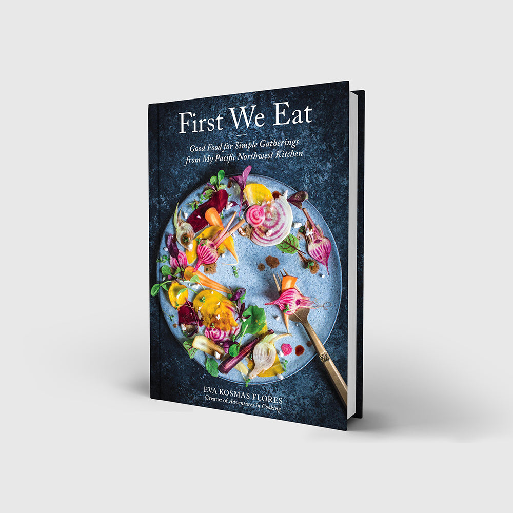 First We Eat: Good Food for Simple Gatherings...